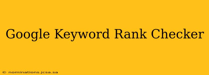 Google Keyword Rank Checker