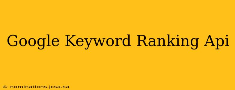 Google Keyword Ranking Api