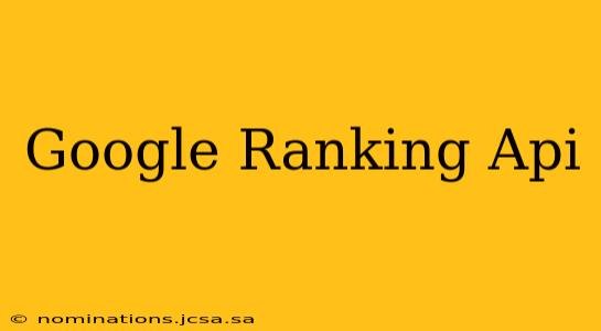 Google Ranking Api