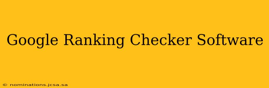 Google Ranking Checker Software