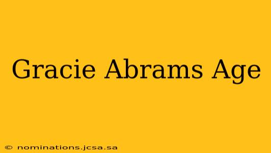 Gracie Abrams Age