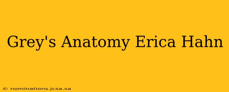 Grey's Anatomy Erica Hahn