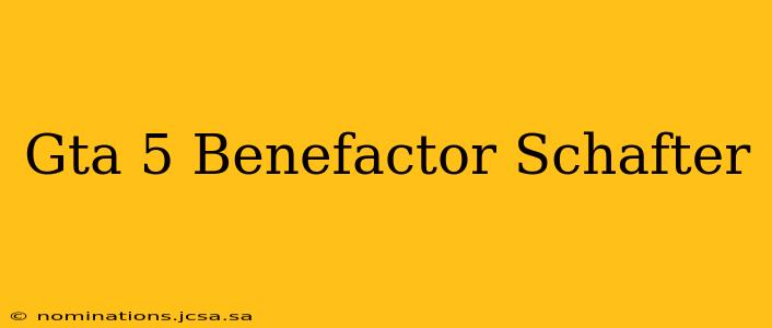 Gta 5 Benefactor Schafter