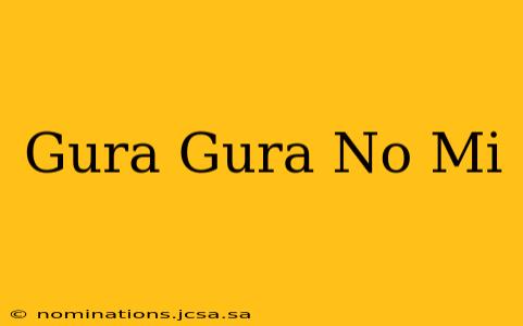 Gura Gura No Mi