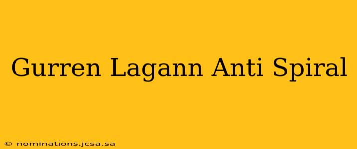 Gurren Lagann Anti Spiral