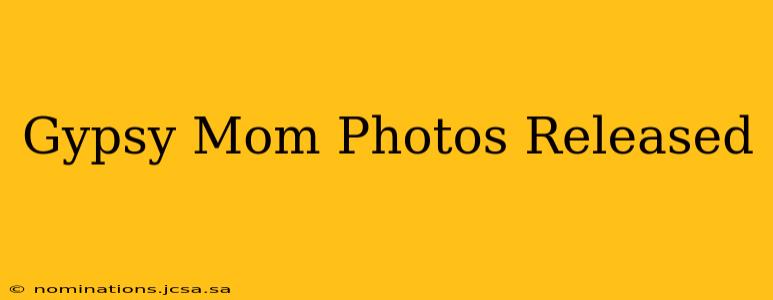 Gypsy Mom Photos Released