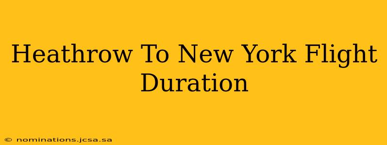 Heathrow To New York Flight Duration