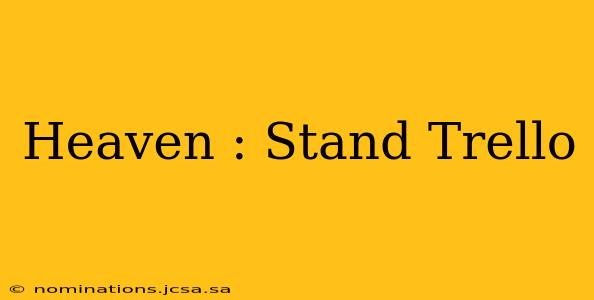 Heaven : Stand Trello