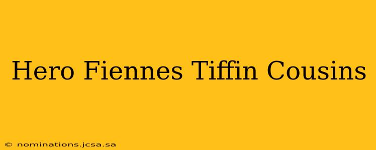 Hero Fiennes Tiffin Cousins