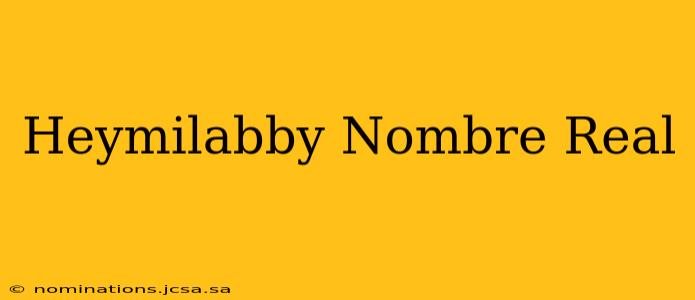 Heymilabby Nombre Real