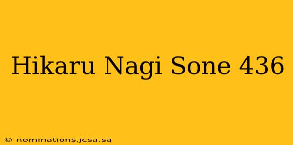 Hikaru Nagi Sone 436