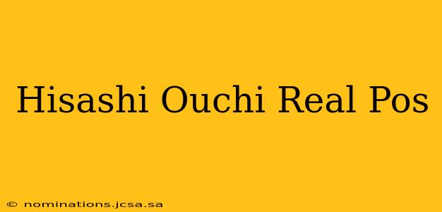 Hisashi Ouchi Real Pos