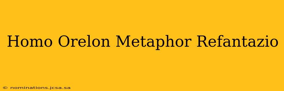 Homo Orelon Metaphor Refantazio