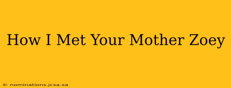 How I Met Your Mother Zoey