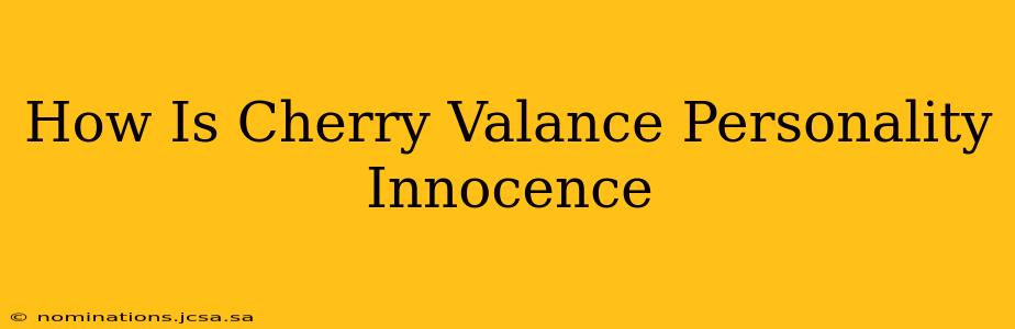 How Is Cherry Valance Personality Innocence