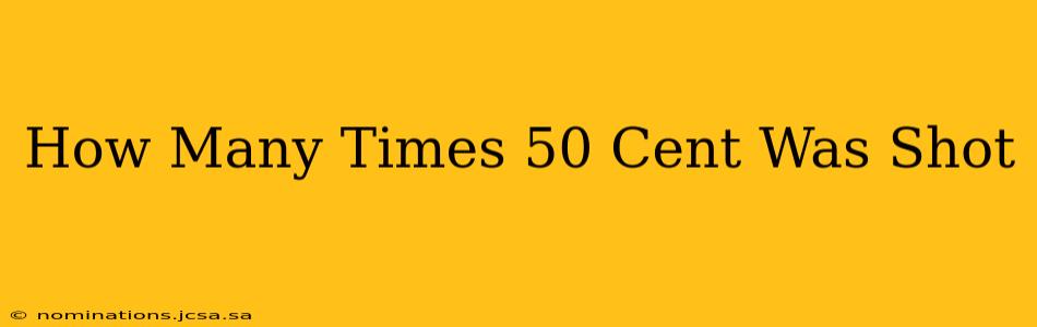 How Many Times 50 Cent Was Shot