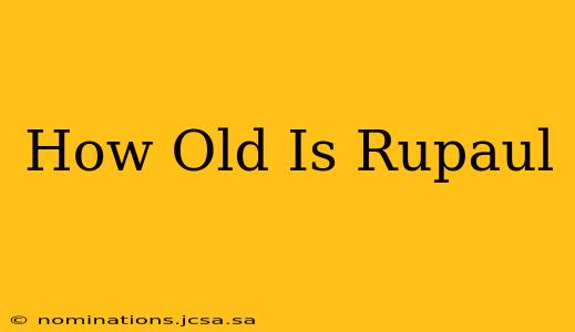 How Old Is Rupaul
