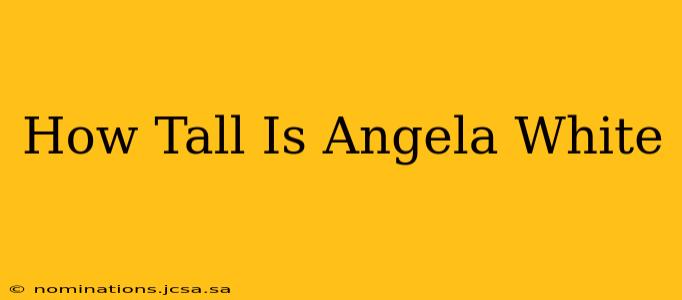 How Tall Is Angela White