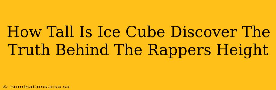 How Tall Is Ice Cube Discover The Truth Behind The Rappers Height