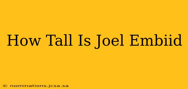 How Tall Is Joel Embiid