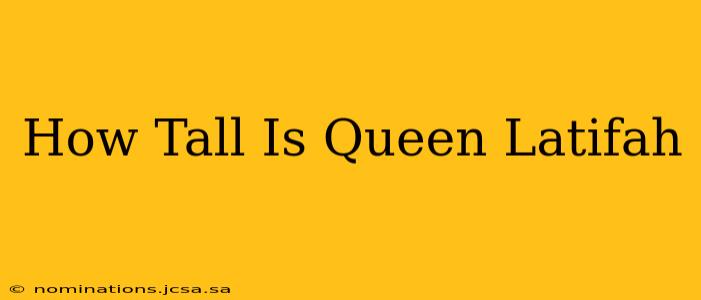 How Tall Is Queen Latifah