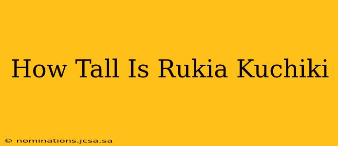 How Tall Is Rukia Kuchiki