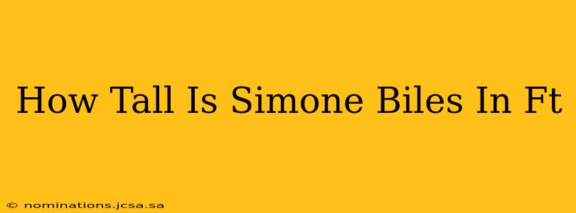 How Tall Is Simone Biles In Ft