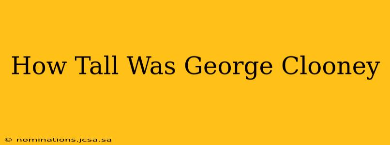 How Tall Was George Clooney