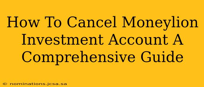 How To Cancel Moneylion Investment Account A Comprehensive Guide