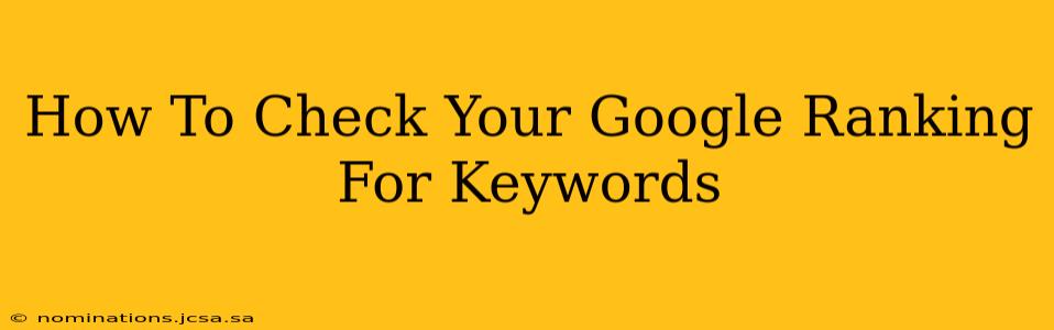 How To Check Your Google Ranking For Keywords