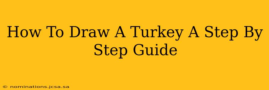 How To Draw A Turkey A Step By Step Guide