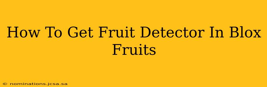 How To Get Fruit Detector In Blox Fruits