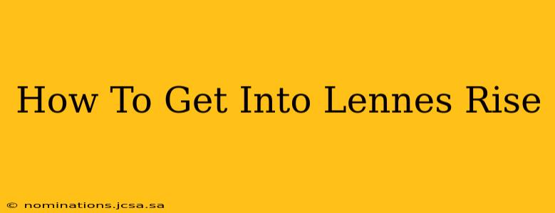 How To Get Into Lennes Rise