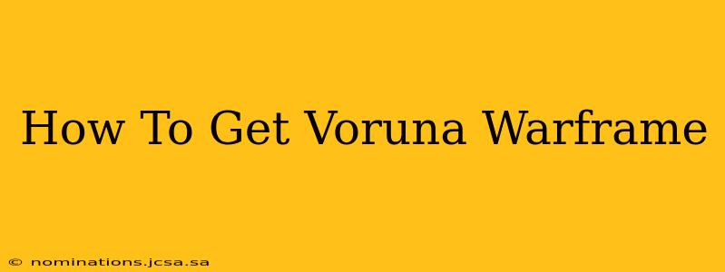 How To Get Voruna Warframe