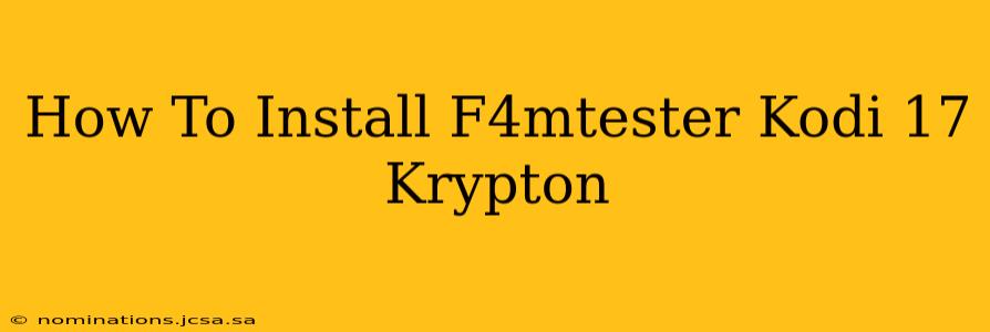 How To Install F4mtester Kodi 17 Krypton