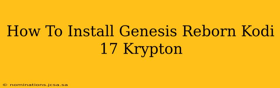 How To Install Genesis Reborn Kodi 17 Krypton