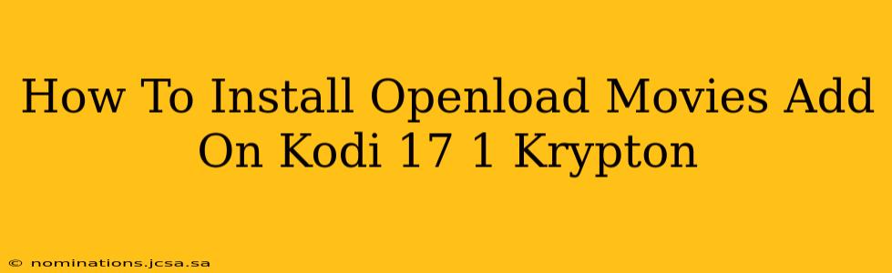 How To Install Openload Movies Add On Kodi 17 1 Krypton