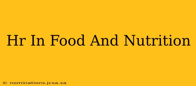 Hr In Food And Nutrition