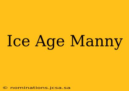 Ice Age Manny