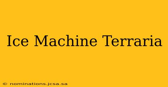 Ice Machine Terraria