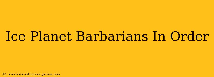 Ice Planet Barbarians In Order