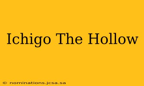 Ichigo The Hollow
