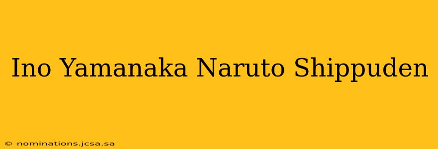 Ino Yamanaka Naruto Shippuden