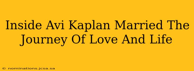 Inside Avi Kaplan Married The Journey Of Love And Life