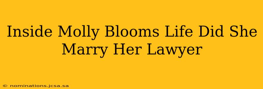 Inside Molly Blooms Life Did She Marry Her Lawyer