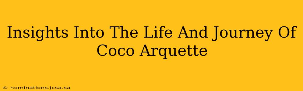 Insights Into The Life And Journey Of Coco Arquette