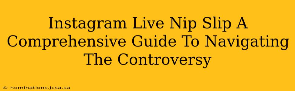 Instagram Live Nip Slip A Comprehensive Guide To Navigating The Controversy