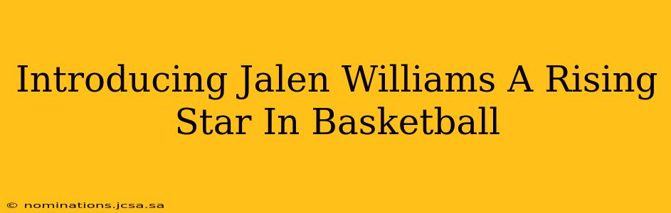 Introducing Jalen Williams A Rising Star In Basketball