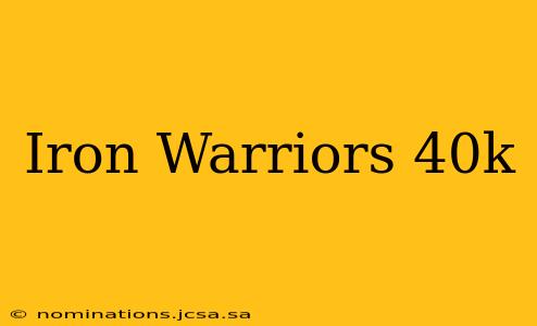 Iron Warriors 40k