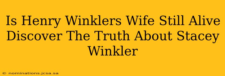 Is Henry Winklers Wife Still Alive Discover The Truth About Stacey Winkler